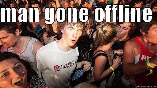 MAN GONE OFFLINE   Sudden Clarity Clarence