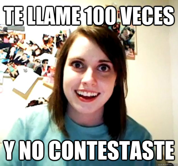 Te llame 100 Veces Y no contestaste  Overly Attached Girlfriend