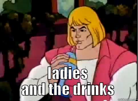  LADIES AND THE DRINKS Misc