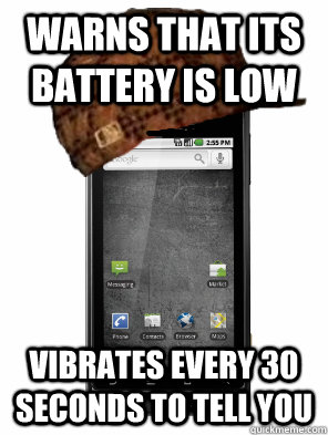 Warns that its battery is low vibrates every 30 seconds to tell you  