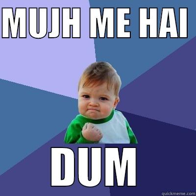 MUJH ME HAI  DUM Success Kid