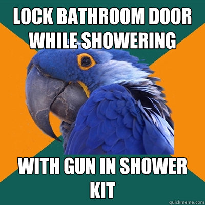lock bathroom door while showering with gun in shower kit  Paranoid Parrot