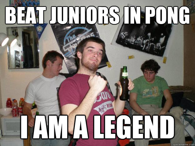 beat juniors in pong i am a legend  