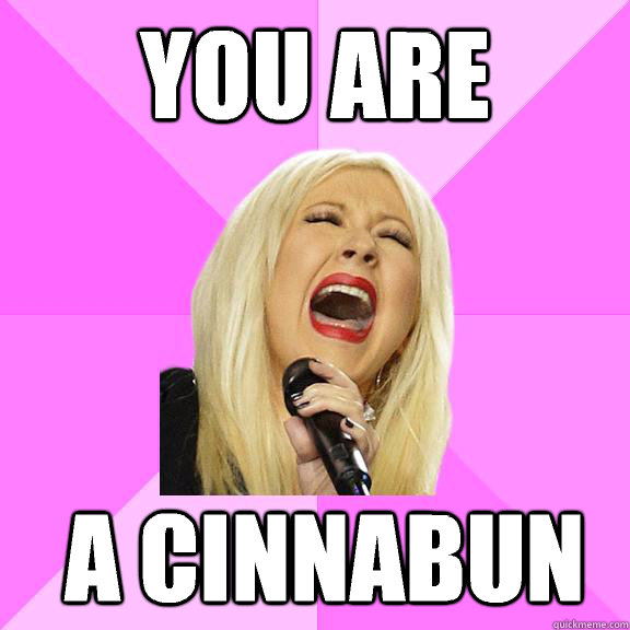You are  A cinnabun  Wrong Lyrics Christina