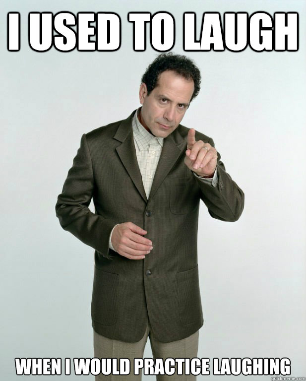 i used to laugh when i would practice laughing  adrian monk