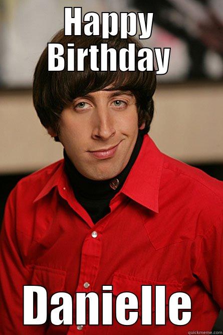 HAPPY BIRTHDAY DANIELLE Pickup Line Scientist