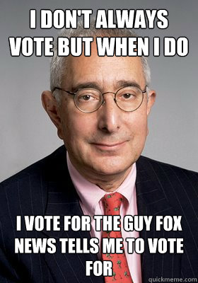 I don't always vote but when I do  I vote for the guy Fox News tells me to vote for  