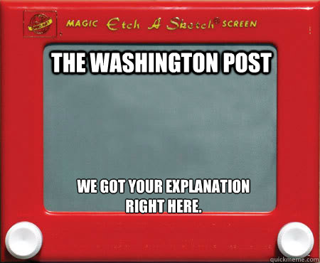 The Washington Post We got your explanation 
right here. - The Washington Post We got your explanation 
right here.  Good Guy Etch A Sketch