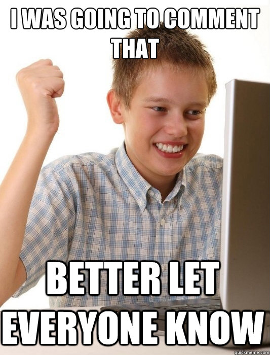 I was going to comment that better let everyone know  First Day on the Internet Kid
