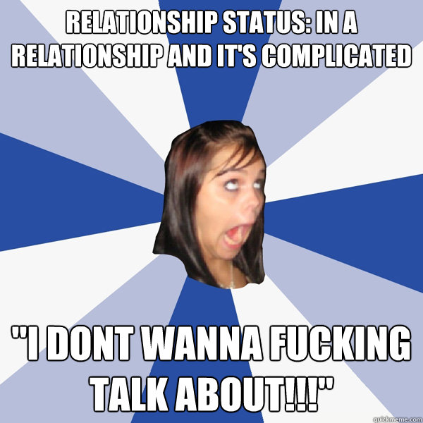 relationship status: in a relationship and it's complicated 