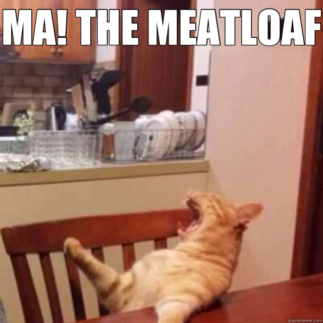 MA! THE MEATLOAF   ma the meatloaf