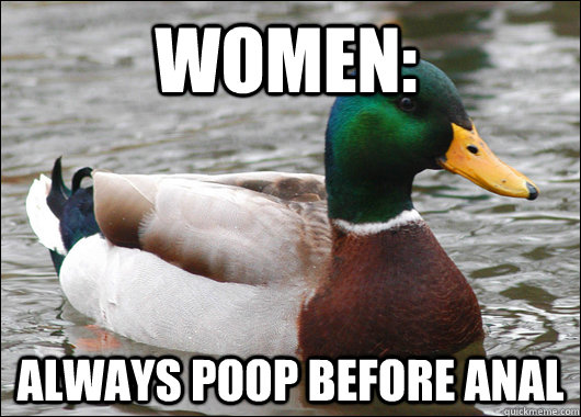 Women: Always poop before anal  Actual Advice Mallard