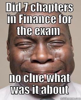 DID 7 CHAPTERS IN FINANCE FOR THE EXAM  NO CLUE WHAT WAS IT ABOUT Confession kid