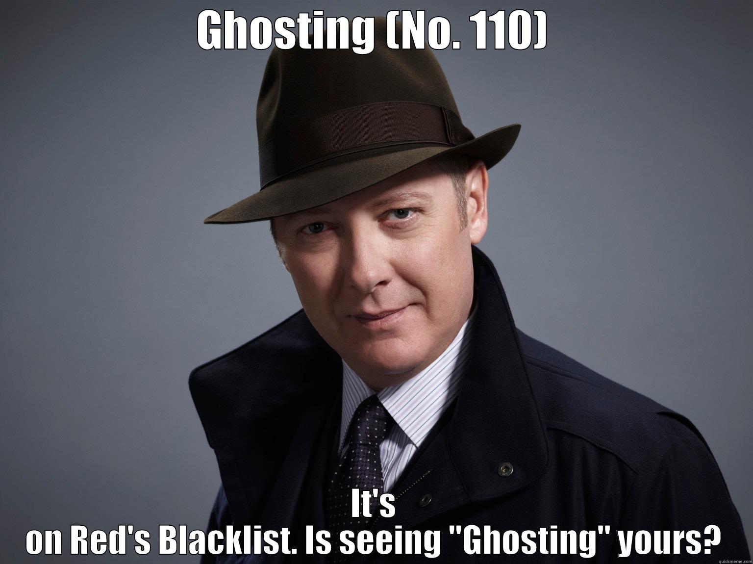 Blcklist meme - GHOSTING (NO. 110) IT'S ON RED'S BLACKLIST. IS SEEING 