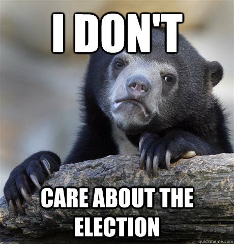 I DON'T CARE ABOUT THE ELECTION  Confession Bear