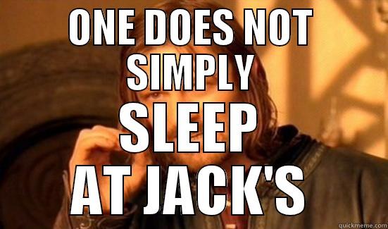 ONE DOES NOT SIMPLY SLEEP AT JACK'S Boromir