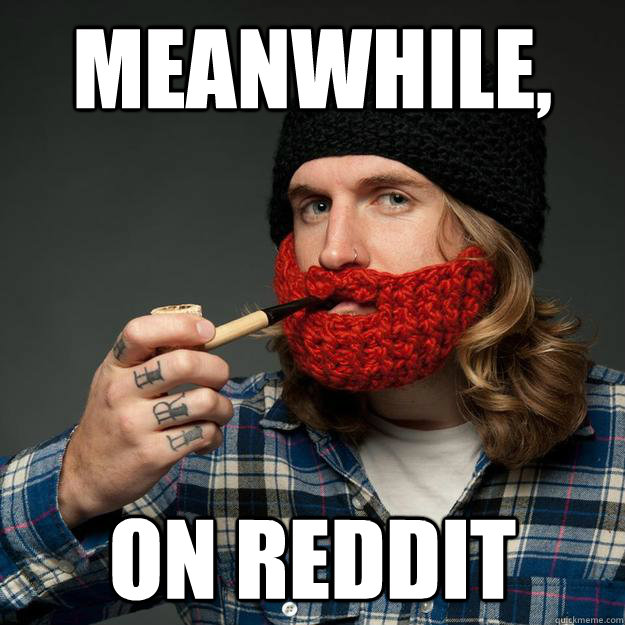 Meanwhile, on Reddit - Meanwhile, on Reddit  Meanwhile, on Reddit