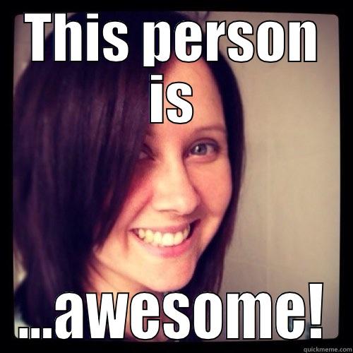 THIS PERSON IS ...AWESOME! Misc