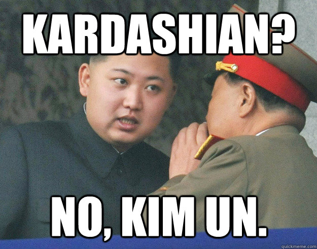 Kardashian? No, Kim Un.  Hungry Kim Jong Un