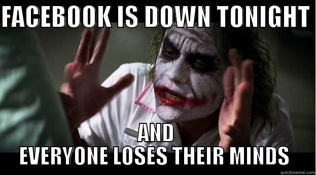 FACEBOOK IS DOWN TONIGHT  AND EVERYONE LOSES THEIR MINDS  Joker Mind Loss