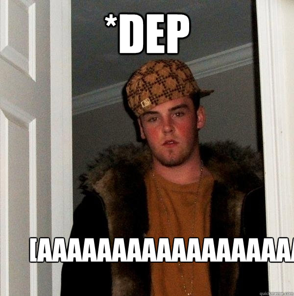 *DEP [aaaaaaaaaaaaaaaaaa  Scumbag Steve