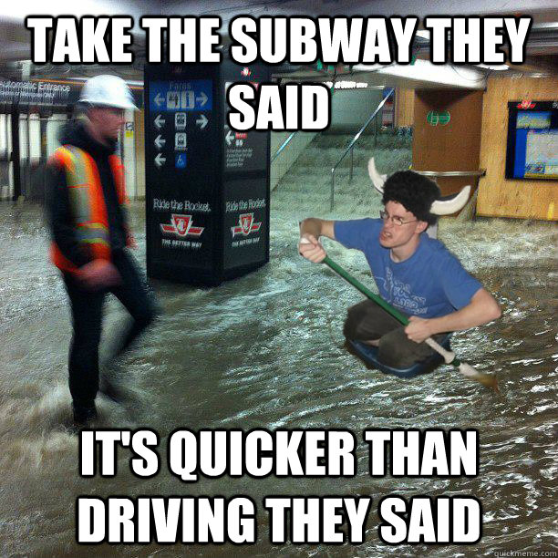 Take the subway they said it's quicker than driving they said - Take the subway they said it's quicker than driving they said  Misc