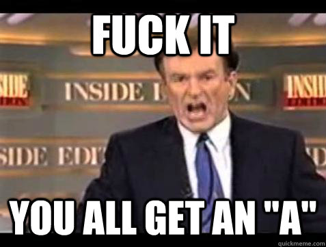 Fuck it You all get an 
