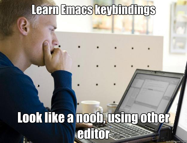 Learn Emacs keybindings Look like a noob, using other editor - Learn Emacs keybindings Look like a noob, using other editor  Programmer