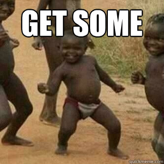 Get Some   Its friday niggas
