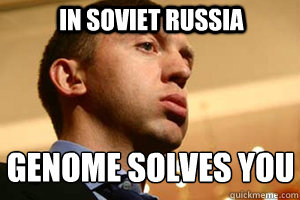 in soviet russia genome solves you
  Soviet Russian