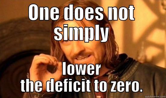 ONE DOES NOT SIMPLY LOWER THE DEFICIT TO ZERO. Boromir
