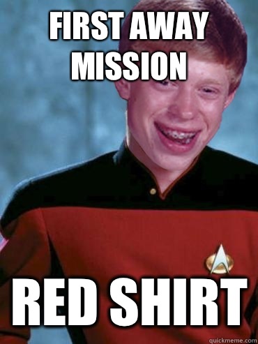 First away mission Red Shirt - First away mission Red Shirt  Bad Luck Ensign Brian
