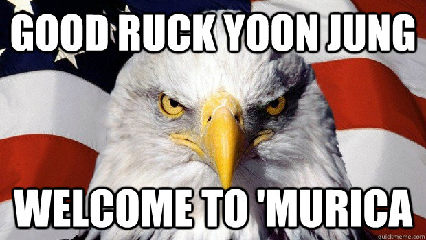 GOOD RUCK YOON JUNG WELCOME TO 'MURICA  