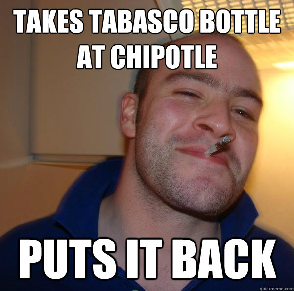 Takes tabasco bottle at Chipotle puts it back - Takes tabasco bottle at Chipotle puts it back  Misc
