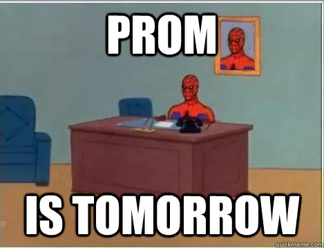 Prom is tomorrow  Spiderman Desk