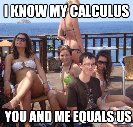 I know my calculus You and Me equals us  Priority Peter