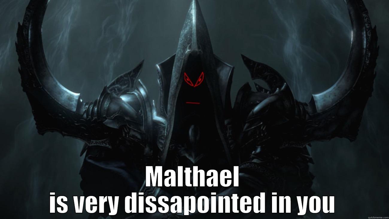  MALTHAEL IS VERY DISSAPOINTED IN YOU Misc