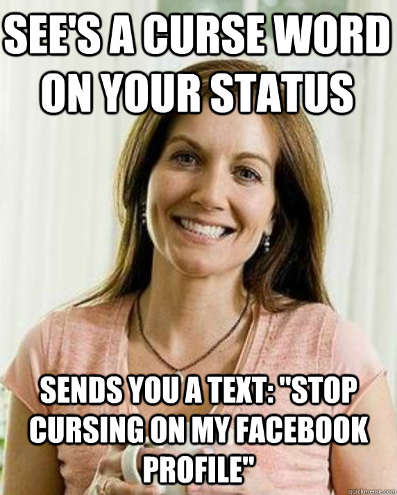 See's a curse word on your status sends you a text: 