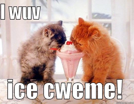 Kitty treats - I WUV                            ICE CWEME! Misc