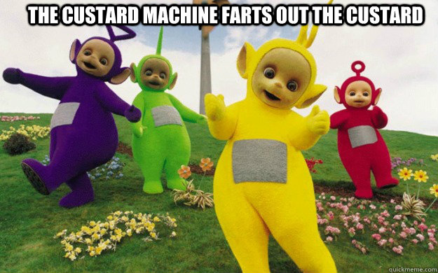 the custard machine farts out the custard   