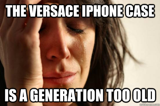 The Versace iPhone case Is a generation too old  First World Problems