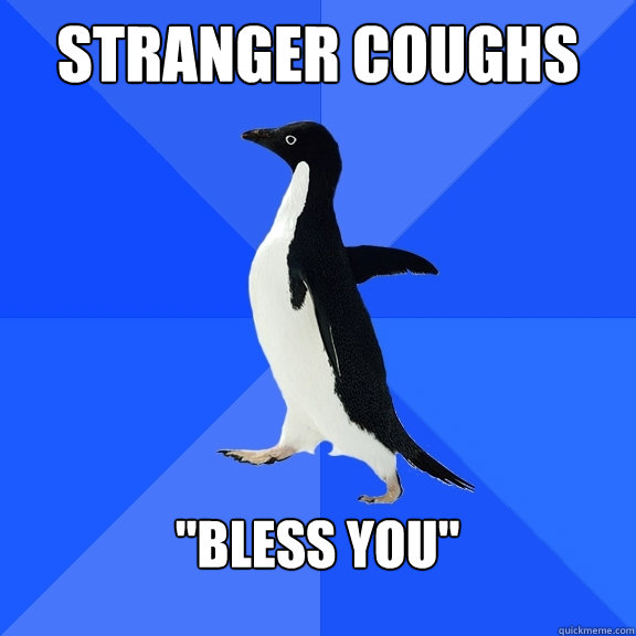 Stranger coughs  