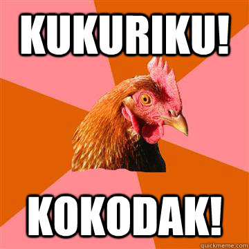 KUKURIKU! KOKODAK!  Anti-Joke Chicken