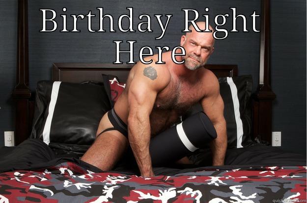 BIRTHDAY RIGHT HERE  Gorilla Man