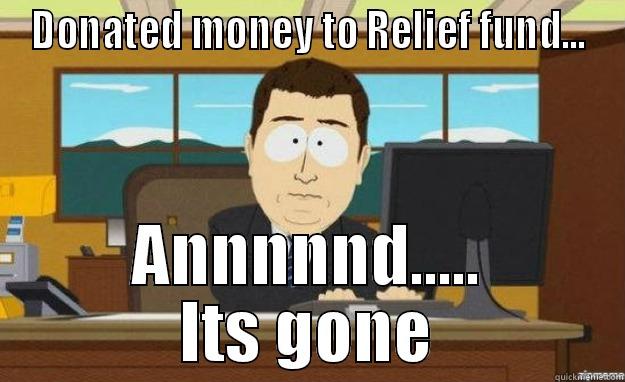 Relief Fund - DONATED MONEY TO RELIEF FUND... ANNNNND..... ITS GONE aaaand its gone