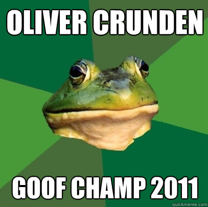 olIver CRUnden GOOF CHAMP 2011  Foul Bachelor Frog