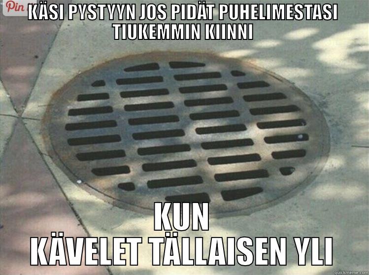 KÄSI PYSTYYN JOS PIDÄT PUHELIMESTASI TIUKEMMIN KIINNI KUN KÄVELET TÄLLAISEN YLI Misc