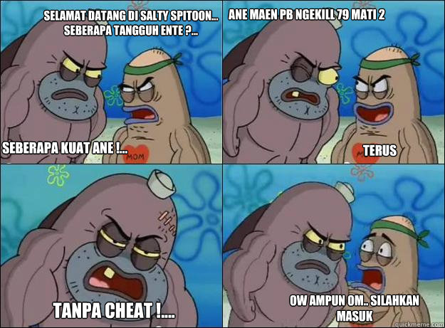 Selamat datang di Salty Spitoon... Seberapa Tangguh ENTE ?... Seberapa kuat ane !... Ane maen PB Ngekill 79 Mati 2 Terus Tanpa Cheat !.... Ow Ampun OM.. Silahkan masuk - Selamat datang di Salty Spitoon... Seberapa Tangguh ENTE ?... Seberapa kuat ane !... Ane maen PB Ngekill 79 Mati 2 Terus Tanpa Cheat !.... Ow Ampun OM.. Silahkan masuk  Indo Gamers