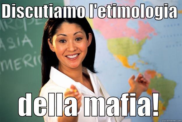 DISCUTIAMO L'ETIMOLOGIA  DELLA MAFIA! Unhelpful High School Teacher