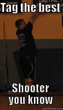 TAG THE BEST  SHOOTER YOU KNOW Misc